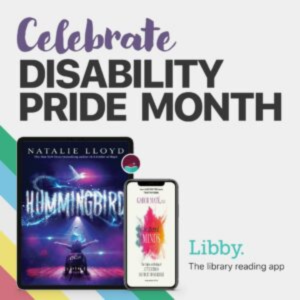 Promotional image for Libby reading Celebrate Disability Pride Month