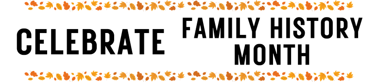 Header image reading Celebrate Family History Month