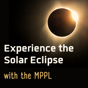 Experience the Solar Eclipse with the MPPL